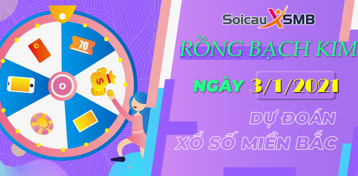 Rồng Bạch Kim 3/1/2021 - Soi Cầu MB Rồng Bạch Kim Miễn Phí