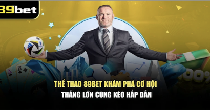 Thể Thao 89bet – Khám Phá Cơ Hội Thắng Lớn Cùng Kèo Hấp Dẫn
